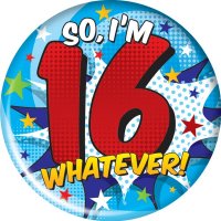 So Im 16 Whatever! Jumbo Badge
