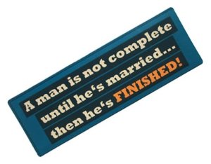 (image for) A Man Is Not Complete Metal Sign Plaque