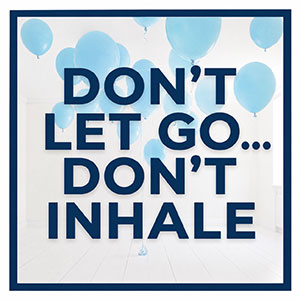 (image for) Balloon Safety Don't Let Go... Don't Inhale